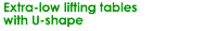 Extra-low lifting tables with u-shape